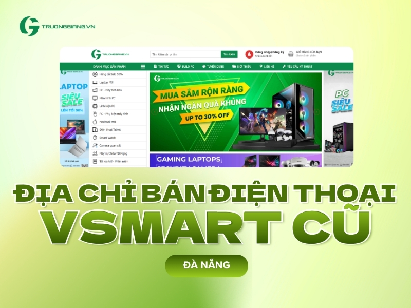 Địa chỉ bán điện thoại Vsmart cũ Đà Nẵng giá rẻ, uy tín