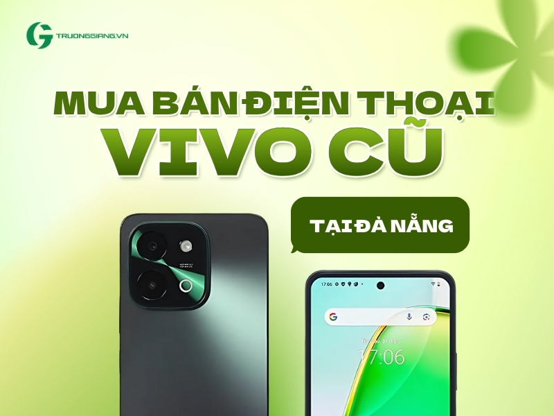 Mua bán điện thoại Vivo cũ tại Đà Nẵng