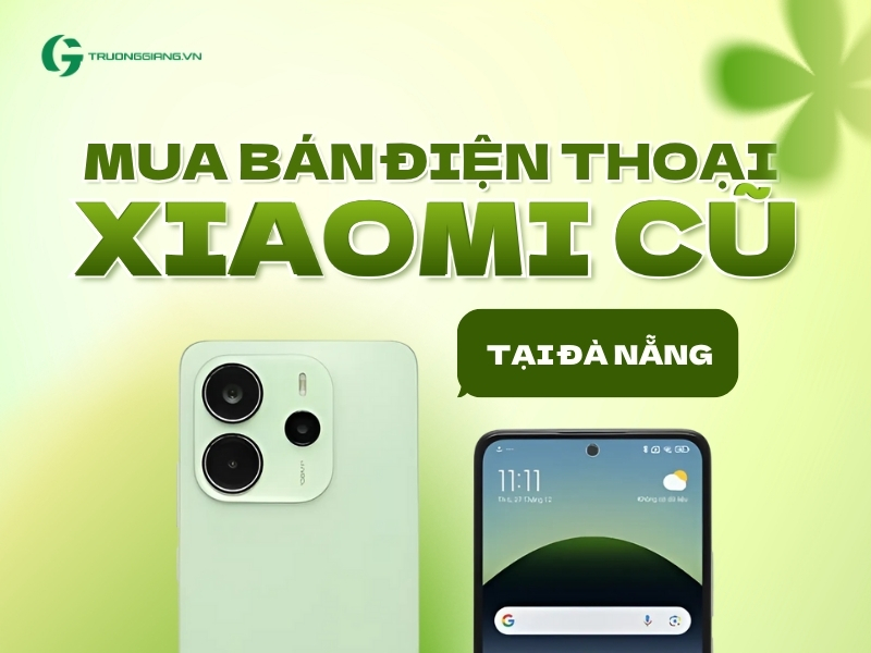 Mua bán điện thoại Xiaomi cũ tại Đà Nẵng