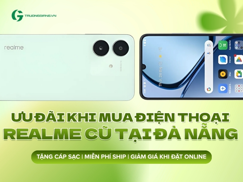 Ưu đãi khi mua điện thoại cũ Realme tại Đà Nẵng