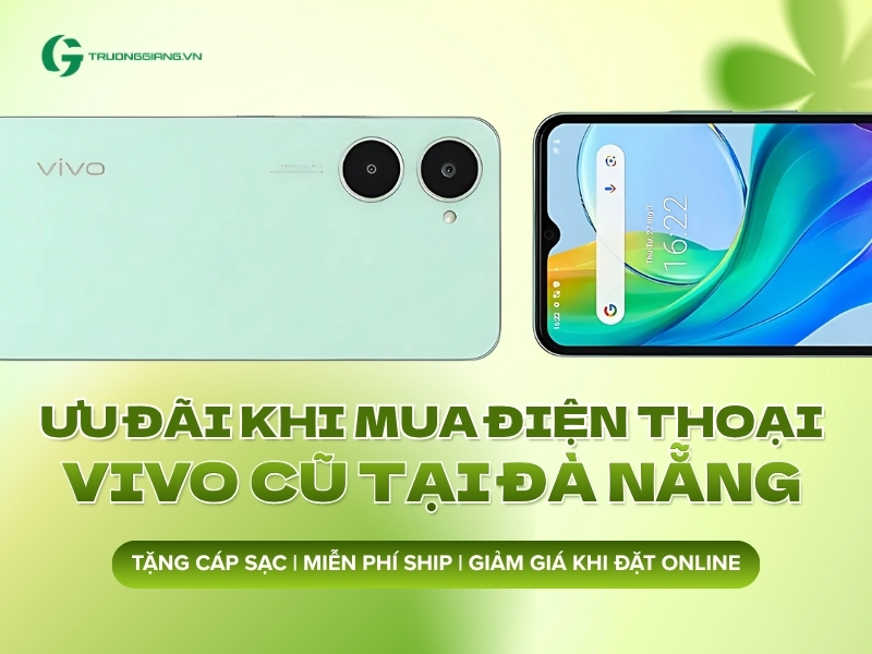 Ưu đãi khi mua điện thoại cũ Vivo tại Đà Nẵng