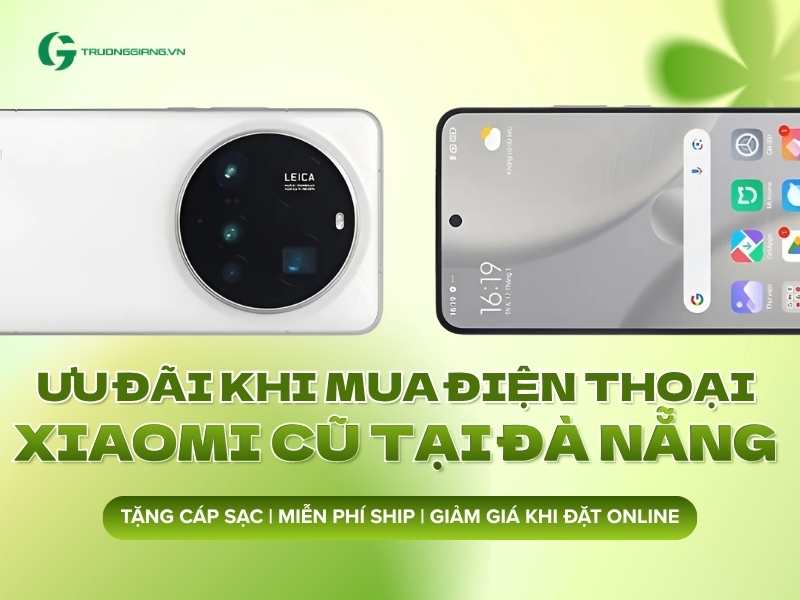 Ưu đãi khi mua điện thoại cũ Xiaomi tại Đà Nẵng